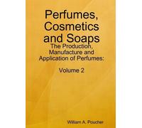 William A. Pouc Perfumes, Cosmetics and Soaps: The Production, Manuf (Tascabile)