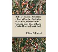 William A. Radf Radford's Practical Barn Plans - Being a Complete Co (Tascabile)