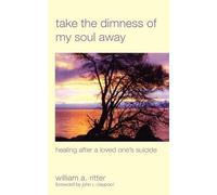 William A. Ritter Take the Dimness of My Soul Away (Tascabile)