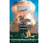 William A. Rooney Charles T. The Enola Gay and the Smithsonian Ins (Tascabile)