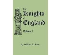 William A. Shaw The Knights of England. A Complete Record from the E (Tascabile)