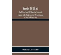 William A Shurc Bombs At Bikini; The Official Report Of Operation Cr (Tascabile)