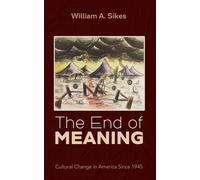 William A Sikes The End of Meaning (Tascabile)