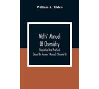 William A Tilde Watts' Manual Of Chemistry, Theoretical And Practica (Tascabile)