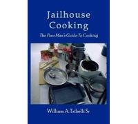William A. Tribelli Jailhouse Cooking (Tascabile)