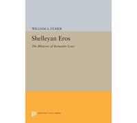 William A. Ulmer Shelleyan Eros (Tascabile) Princeton Legacy Library