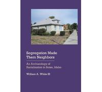 William A. White Segregation Made Them Neighbors (Copertina rigida)