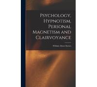 William Abner B Psychology, Hypnotism, Personal Magnetism and (Copertina rigida)