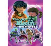 William Ae Ford Timothy Mean and the Time Machine 2 (Tascabile)