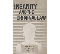 William Alanson White Insanity and the Criminal Law (Tascabile)