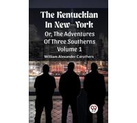 William Alexand The Kentuckian In New-YorkOr, The Adventures Of Thre (Tascabile)