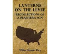 William Alexander Lanterns On The Levee - Recollections Of A Planter (Tascabile)