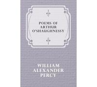 William Alexander Percy Poems of Arthur O'shaughnessy (Tascabile)