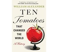 William Alexander Ten Tomatoes that Changed the World (Tascabile)