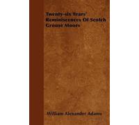William Alexander Twenty-six Years' Reminiscences Of Scotch Grouse (Tascabile)