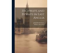 William Alfred Dutt Joseph Pennel Highways and Byways in East Angli (Tascabile)