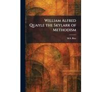 William Alfred Quayle the Skylark of Methodism