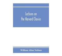 William Allan Neilson Lectures on the Harvard classics (Tascabile)