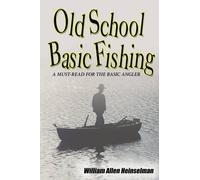 William Allen Heinselman Old School Basic Fishing (Tascabile)
