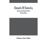 William Allen M Elements Of Chemistry; Theoretical And Practical (Pa (Tascabile)