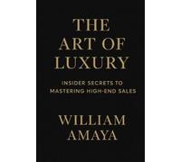 William Amaya The Art of Luxury (Tascabile)