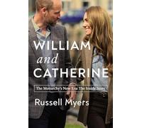 William and Catherine: The Monarchy’s New Era, the Inside Story: The Monarchy’s New Era, the Inside Story