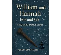 William and Hannah Iron and Salt: A Howard Family Story