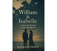 William and Isabelle: Letters and Poems of a Love Remembered