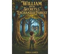 William and the Secrets of the Enchanted Forest