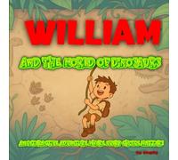William and the World of Dinosaurs: The adventure where YOU choose the ending!