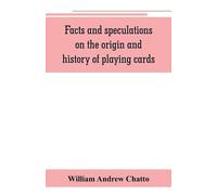 William Andrew Facts and speculations on the origin and history of (Tascabile)