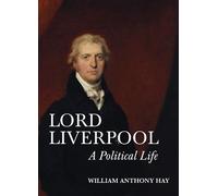 William Anthony Hay Lord Liverpool (Copertina rigida)