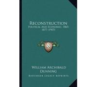 William Archibald Dunning Reconstruction (Tascabile)