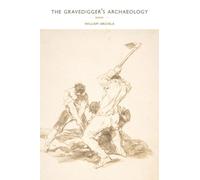 William Archila The Gravedigger's Archaeology (Tascabile)