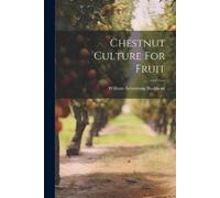 William Armstrong Buckhout Chestnut Culture For Fruit (Tascabile)