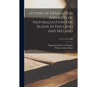 William Arthur Letters of Denization and Acts of Naturalization for (Tascabile)