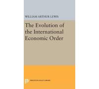 William Arthur The Evolution of the International Economic (Copertina rigida)