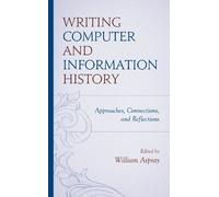 William Aspray Writing Computer and Information History (Copertina rigida)