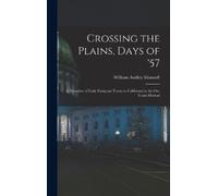 William Audley Crossing the Plains, Days of '57; a Narrative (Copertina rigida)