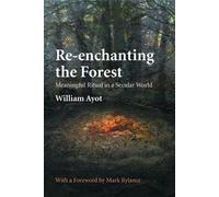 William Ayot Re-enchanting the Forest (Tascabile)