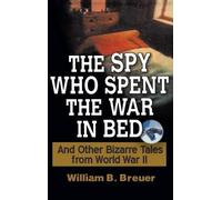 William B Breuer The Spy Who Spent the War in Bed (Copertina rigida)