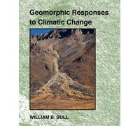 William B. Bull Geomorphic Responses to Climatic Change (Various Formats)