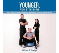 William B. Dredge Younger, Wiser by the Pound (Tascabile)