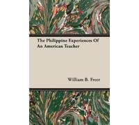 William B. Freer The Philippine Experiences Of An American Teacher (Tascabile)