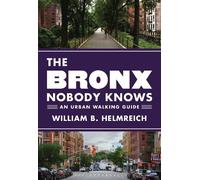 William B. Helmreich The Bronx Nobody Knows (Tascabile)