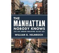 William B. Helmreich The Manhattan Nobody Knows (Tascabile)