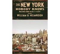 The New York Nobody Knows: Walking 6,000 Miles in the City