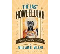 William B Miller The Last Howlelujah (Tascabile)