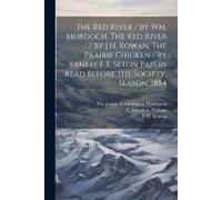 William B Murdo The Red River / by Wm. Murdoch. The Red River / by J (Tascabile)