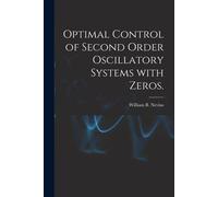 William B Neviu Optimal Control of Second Order Oscillatory Systems (Tascabile)